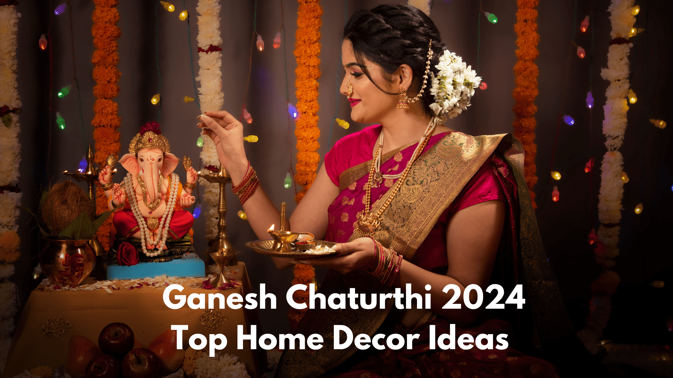 Ganesh Chaturthi 2024 Top Home Decor Ideas to Celebrate in Style